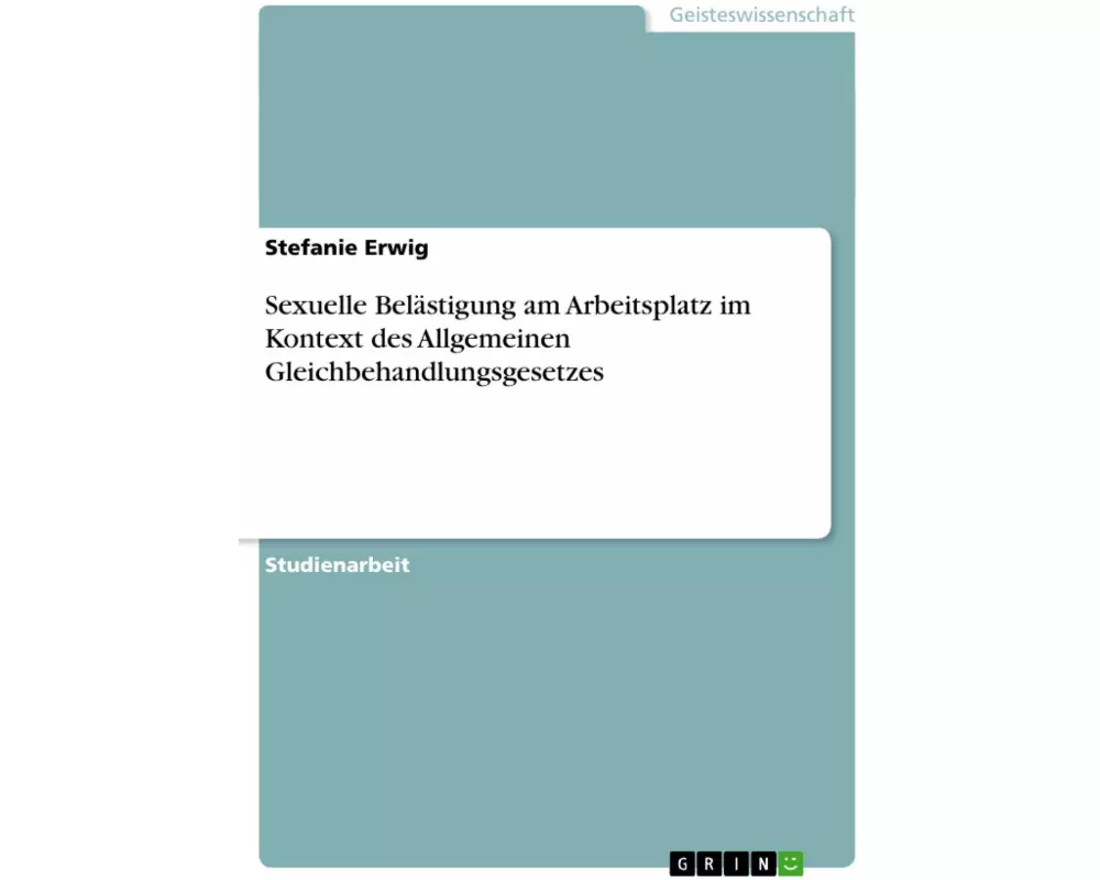 Sexuelle Belästigung am Arbeitsplatz im Kontext des Allgemeinen Gleichbehandlungsgesetzes