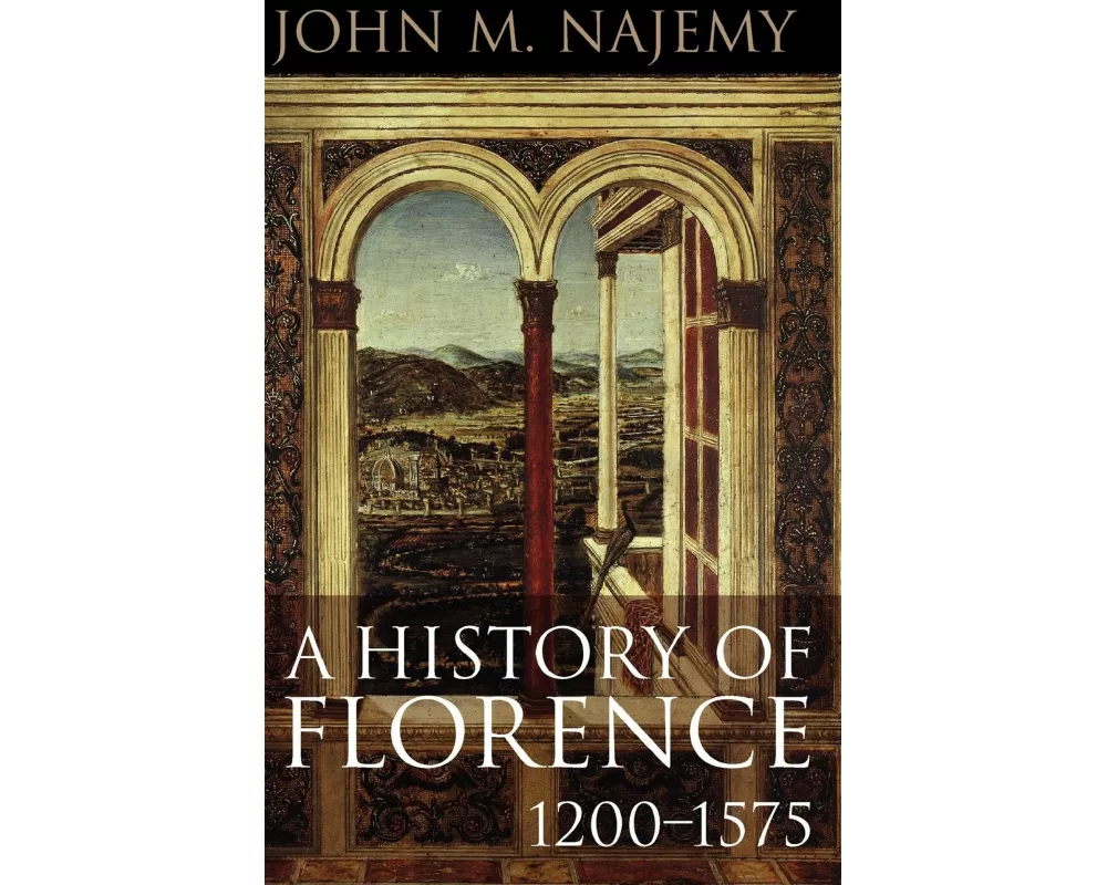 A History of Florence, 1200 - 1575