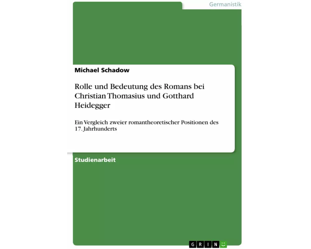 Rolle und Bedeutung des Romans bei Christian Thomasius und Gotthard Heidegger