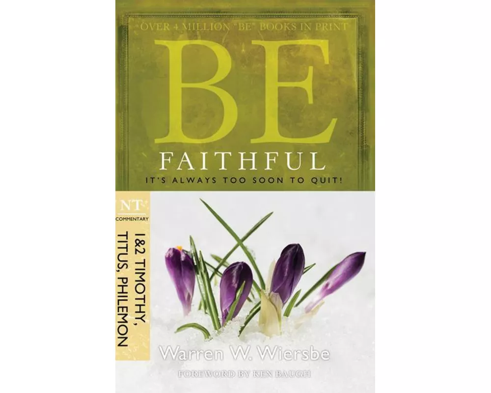 Be Faithful (1 & 2 Timothy, Titus, Philemon)