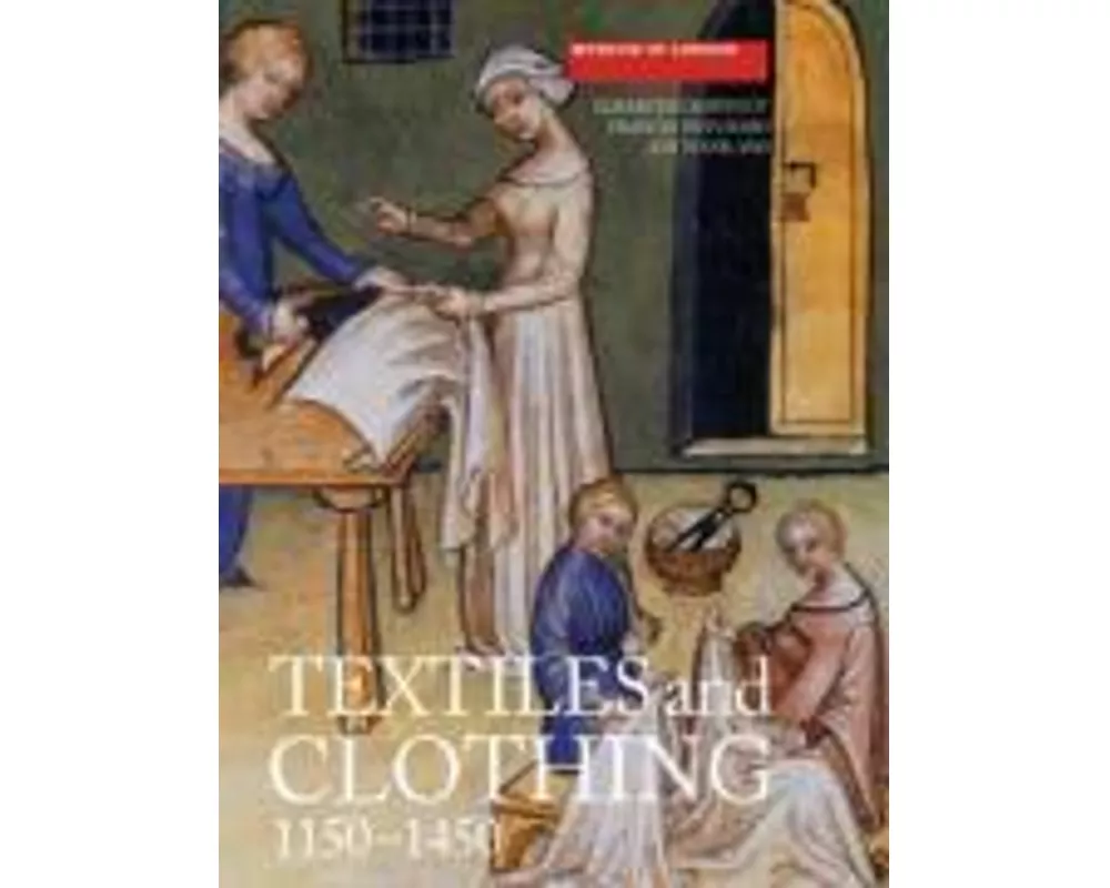 Textiles and Clothing, c.1150-1450