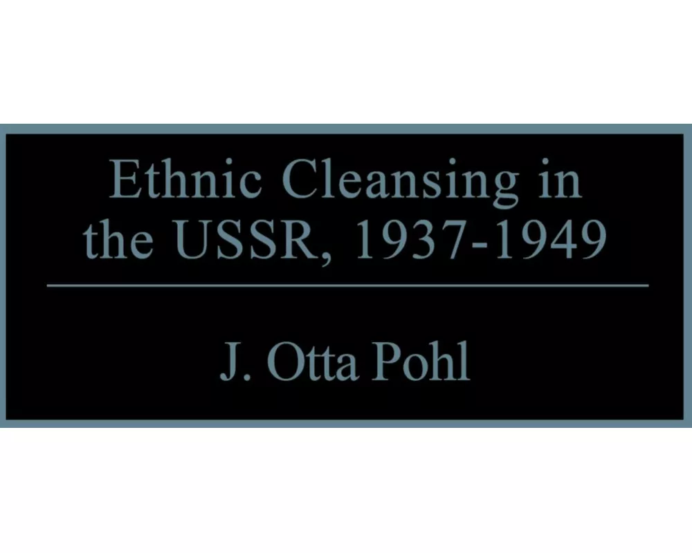 Ethnic Cleansing in the USSR, 1937-1949