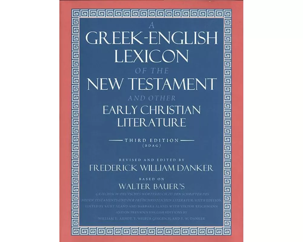 A Greek-English Lexicon of the New Testament and Other Early Christian Literature