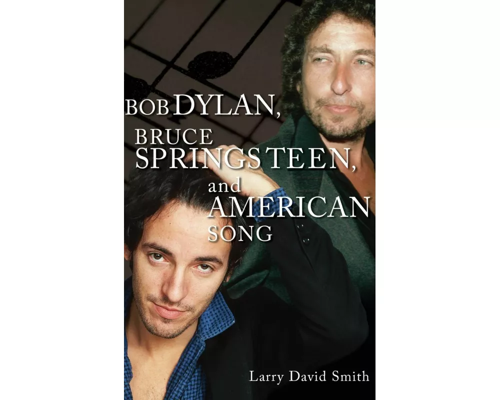 Bob Dylan, Bruce Springsteen, and American Song