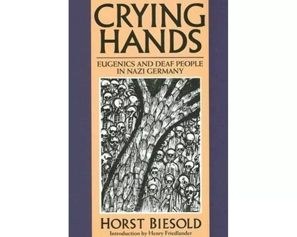 Crying Hands: Eugenics and Deaf People in Nazi Germany