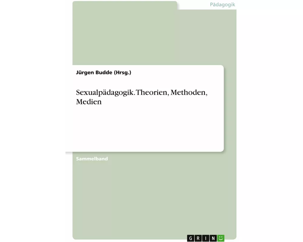 Sexualpädagogik. Theorien, Methoden, Medien