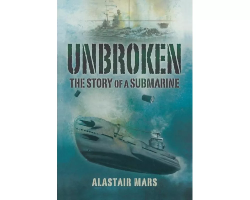 Unbroken: the Story of a Submarine