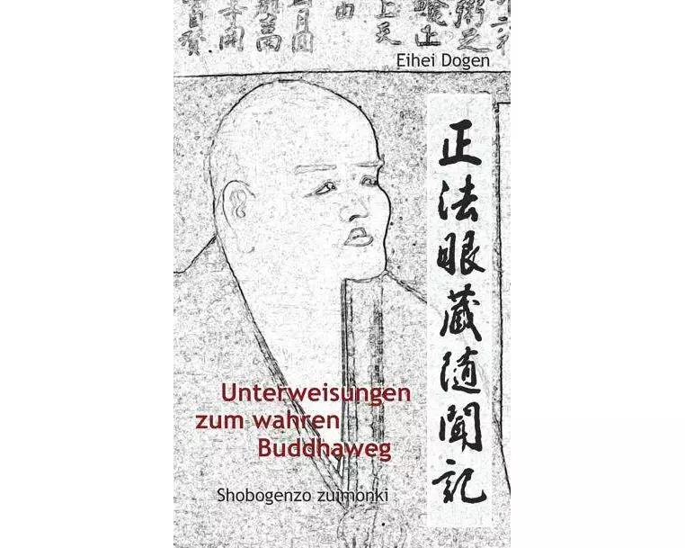 Unterweisungen zum wahren Buddha-Weg. Shobogenzo Zuimonki