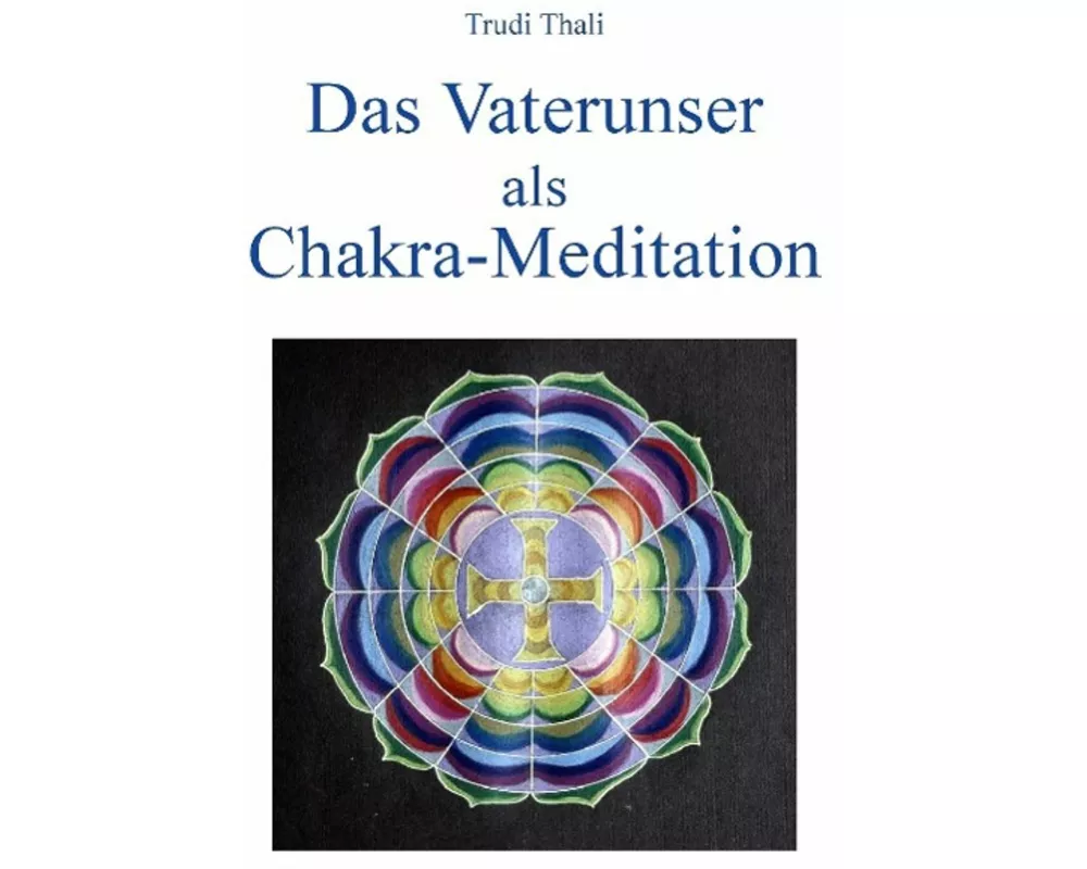 Das Vaterunser als Chakra-Meditation