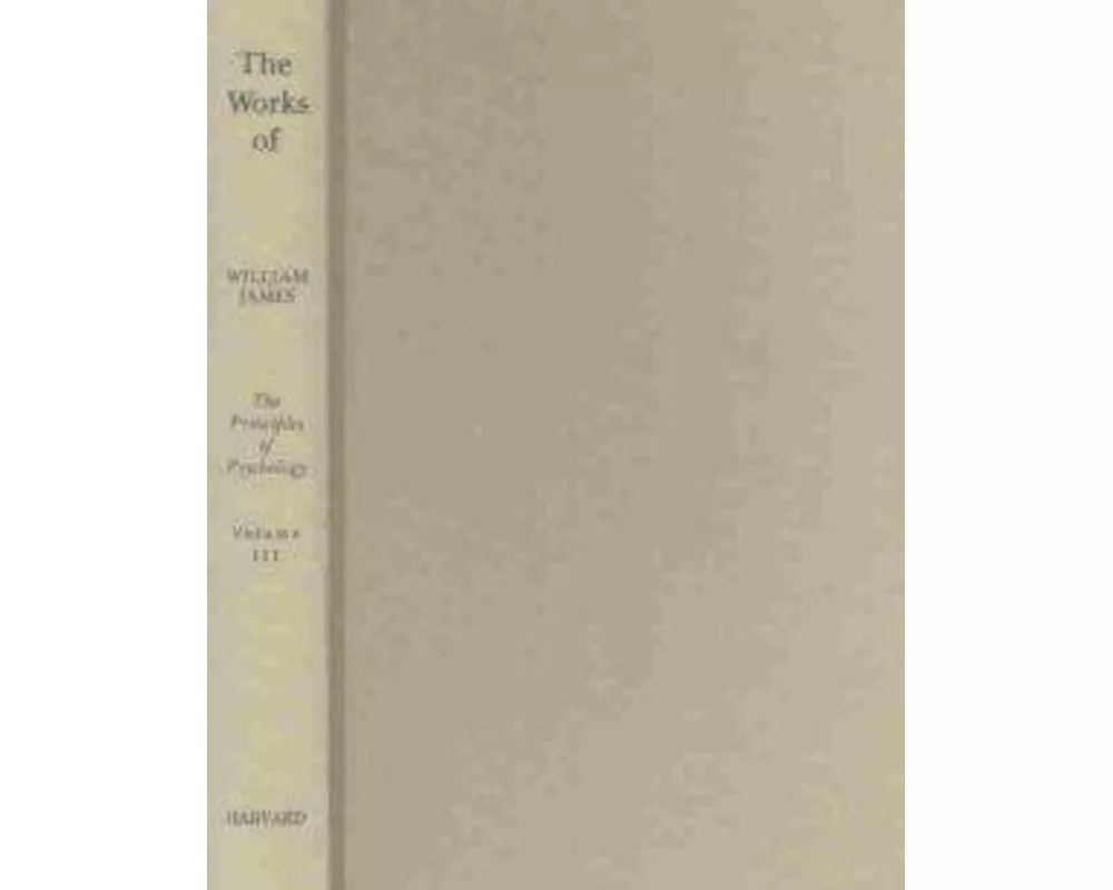 The Principles of Psychology: Notes, Appendixes, Apparatus, General Index: Volume III