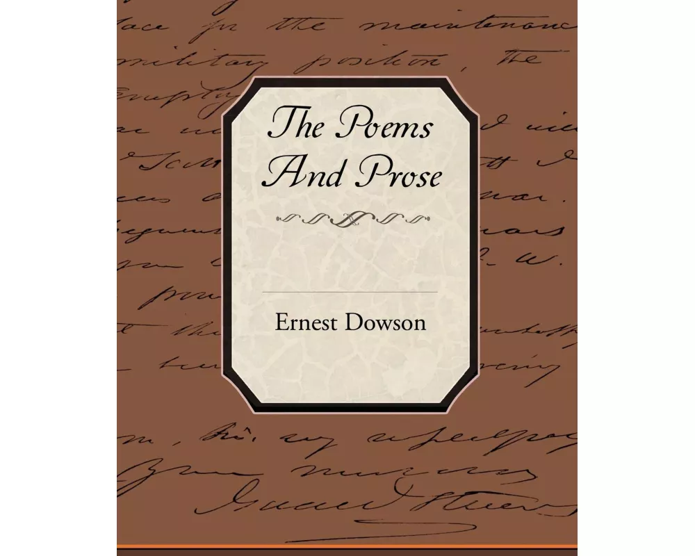 The Poems and Prose of Ernest Dowson