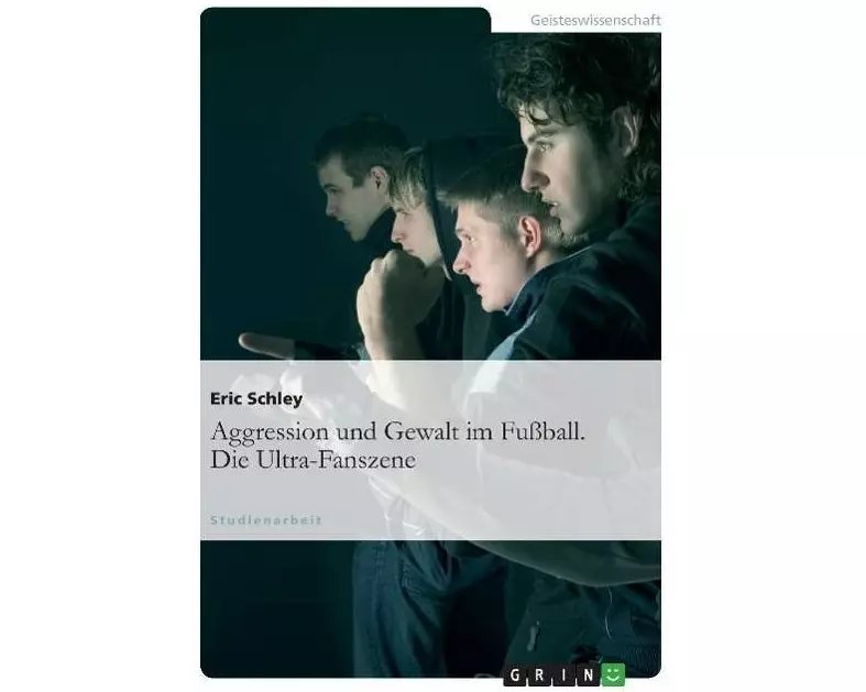 Aggression und Gewalt im Fußball. Die Ultra-Fanszene