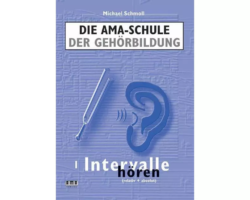 Die AMA-Schule der Gehörbildung/Mit CD