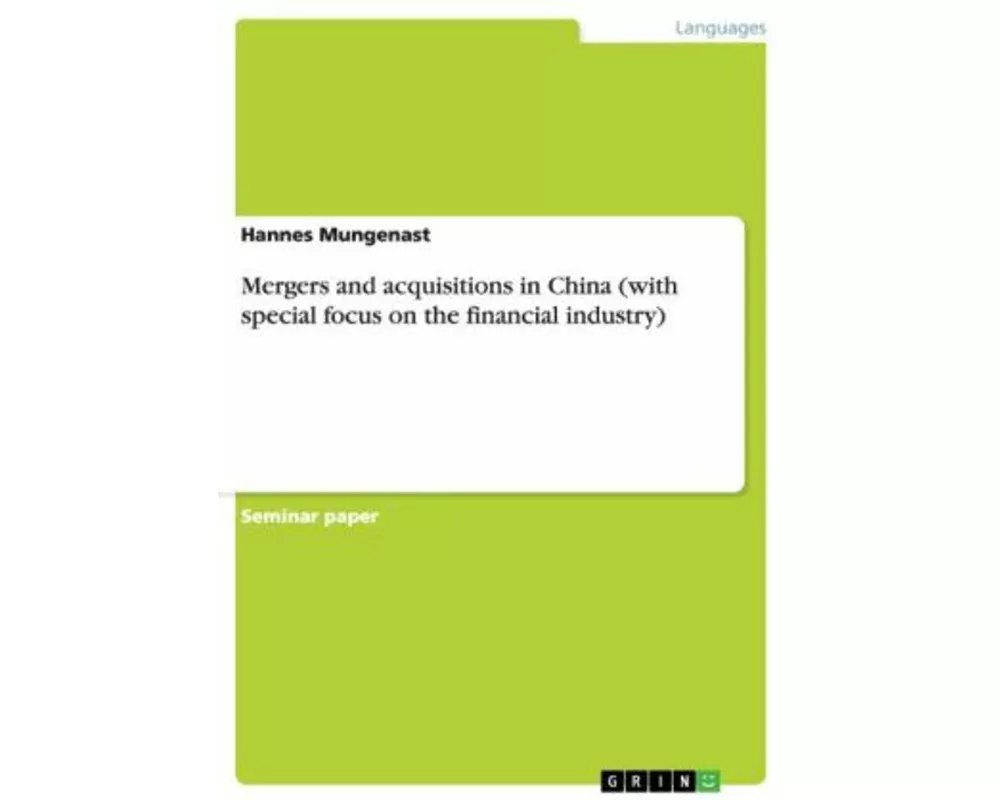 Mergers and acquisitions in China (with special focus on the financial industry)