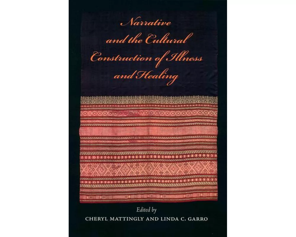Narrative and the Cultural Construction of Illness and Healing