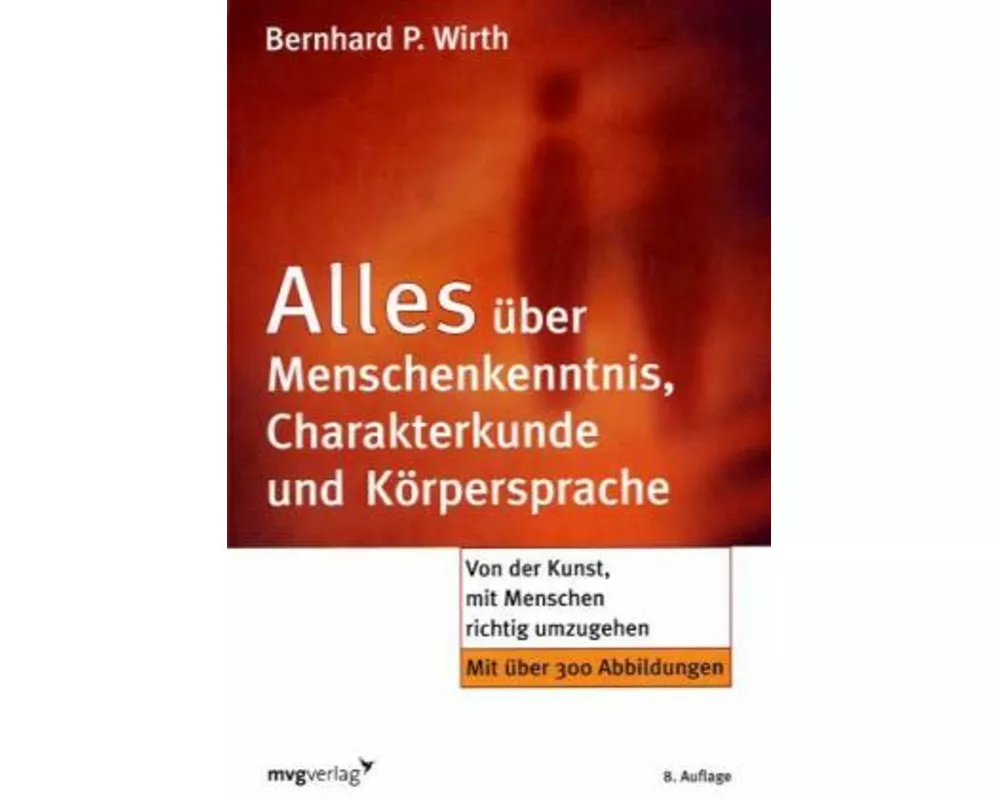 Alles über Menschenkenntnis, Charakterkunde und Körpersprache