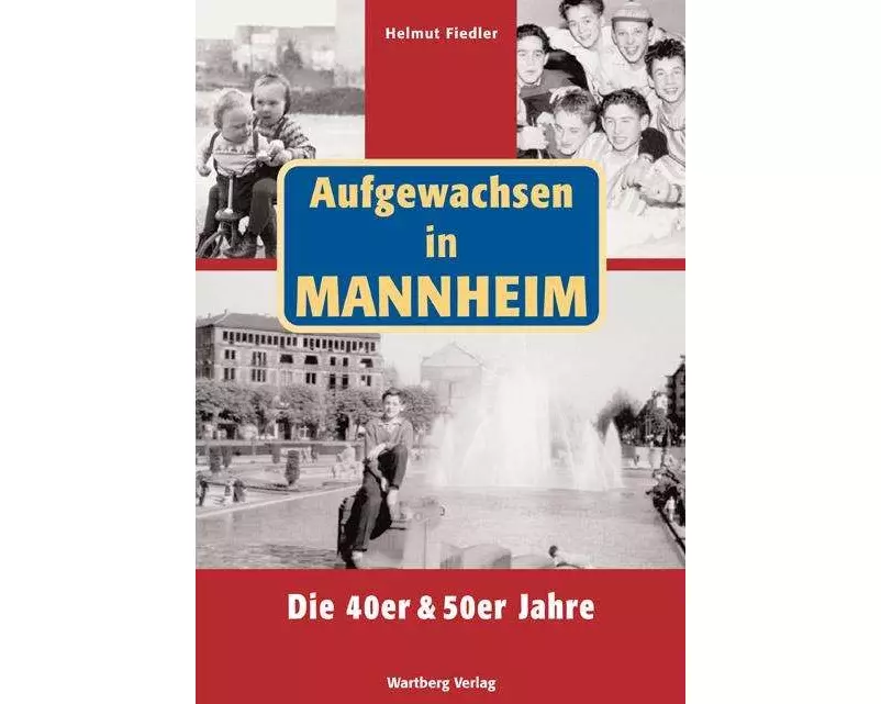 Aufgewachsen in Mannheim. Die 40er & 50er Jahre