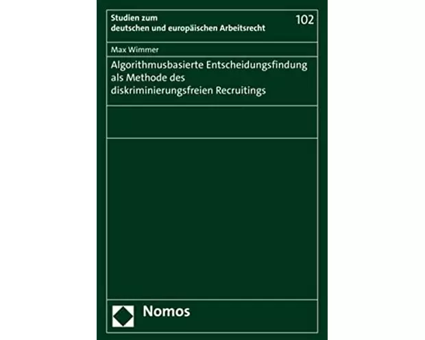 Algorithmusbasierte Entscheidungsfindung als Methode des diskriminierungsfreien Recruitings