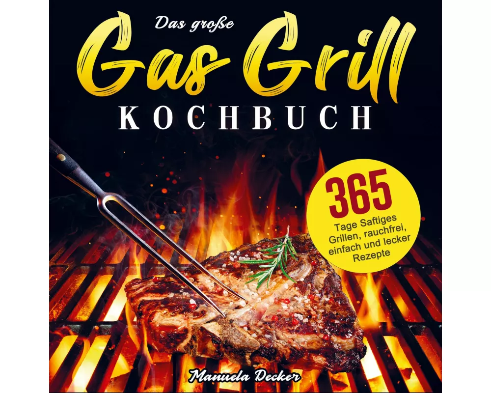 Das große Gas Grill Kochbuch