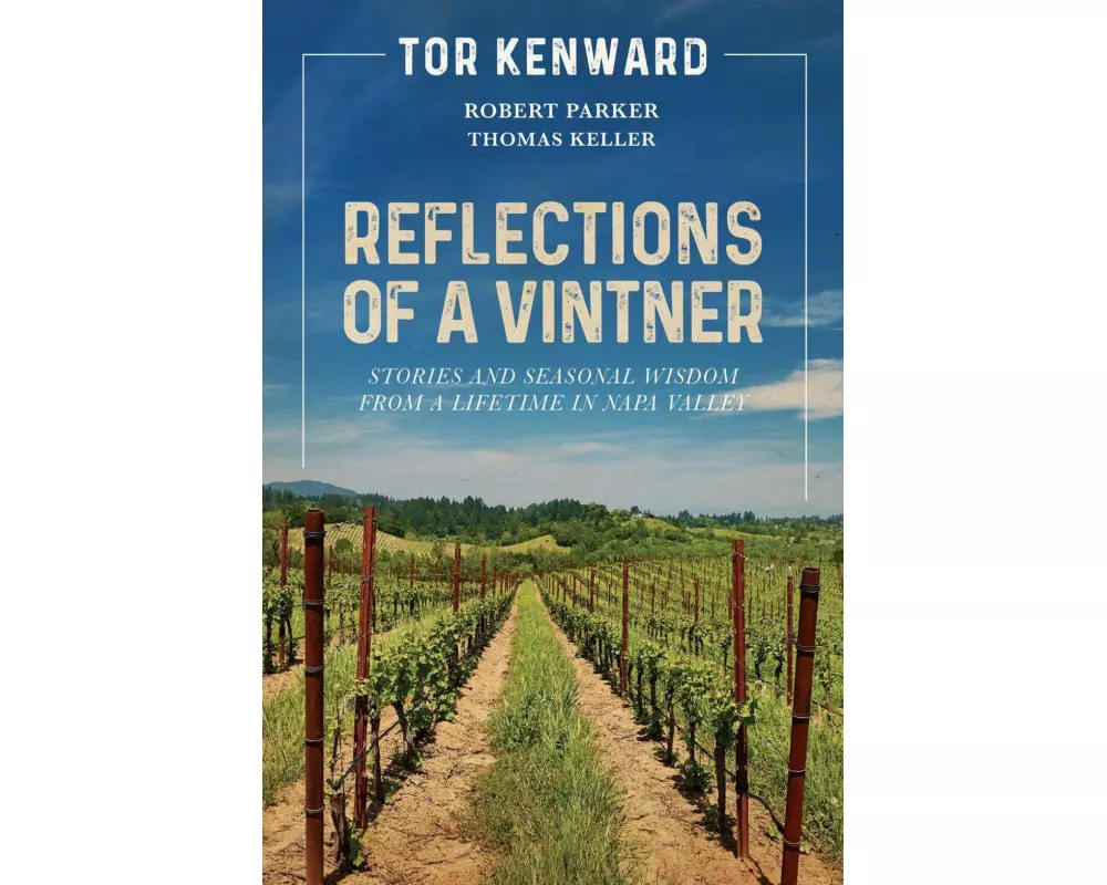 Reflections of a Vintner: Stories and Seasonal Wisdom from a Lifetime in Napa Valley
