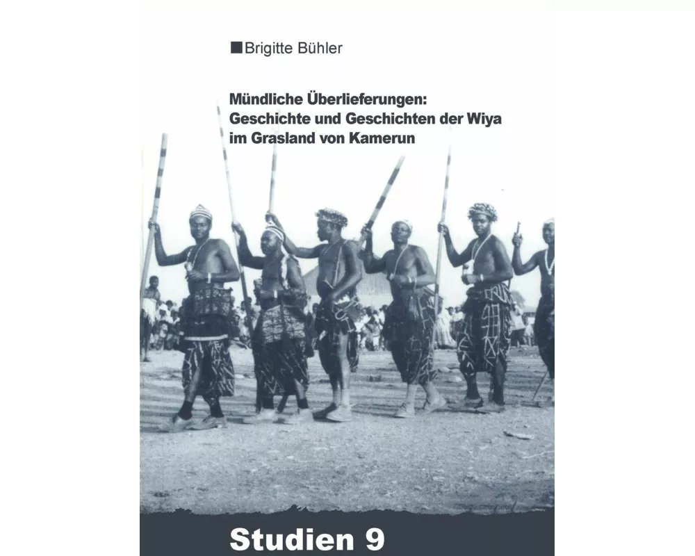 Mündliche Überlieferungen: Geschichte und Geschichten der Wiya im Grasland von Kamerun