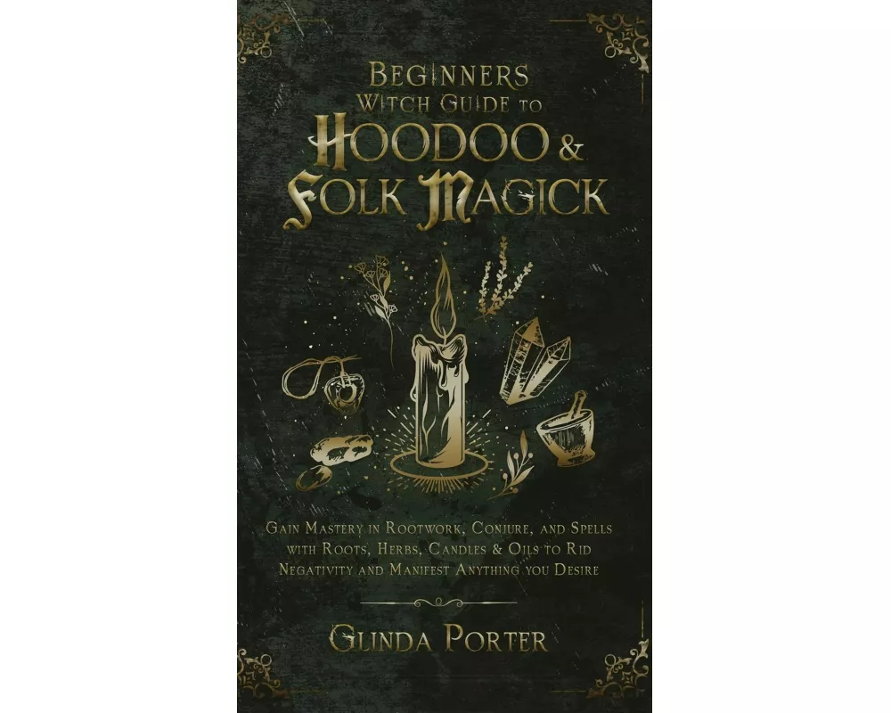 Beginner's Witch Guide to Hoodoo & Folk Magick