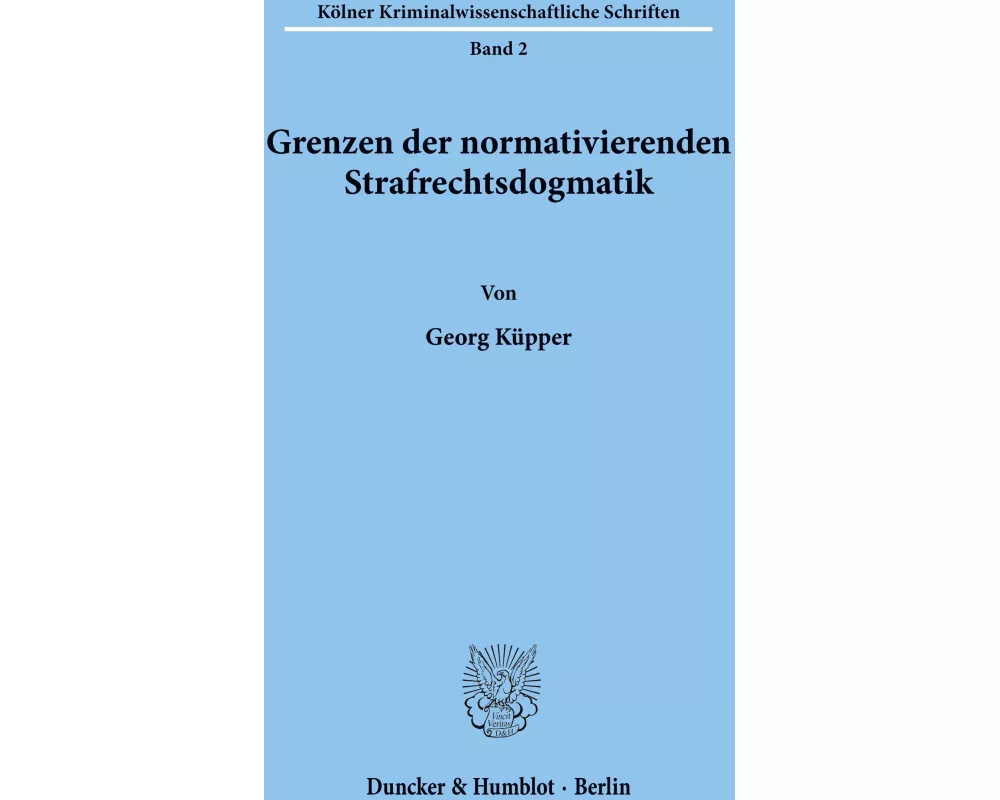 Grenzen der normativierenden Strafrechtsdogmatik