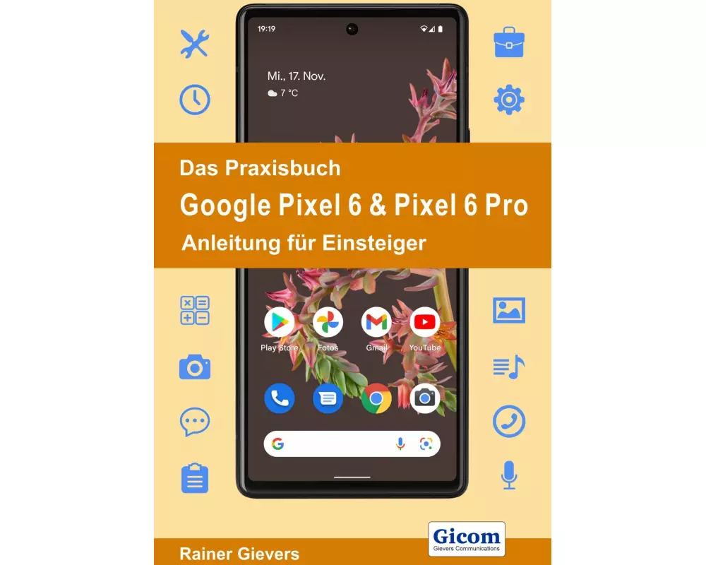 Das Praxisbuch Google Pixel 6 & Pixel 6 Pro - Anleitung für Einsteiger