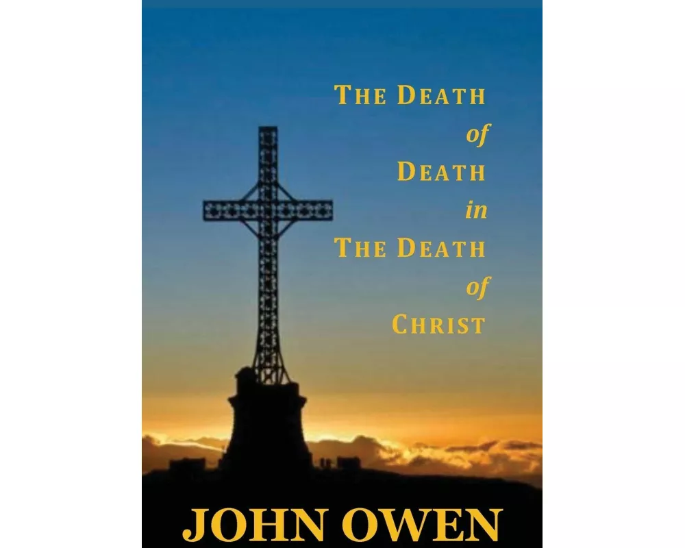 The Death of Death in the Death of Christ