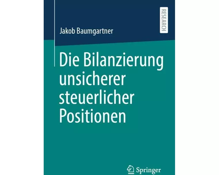 Die Bilanzierung unsicherer steuerlicher Positionen