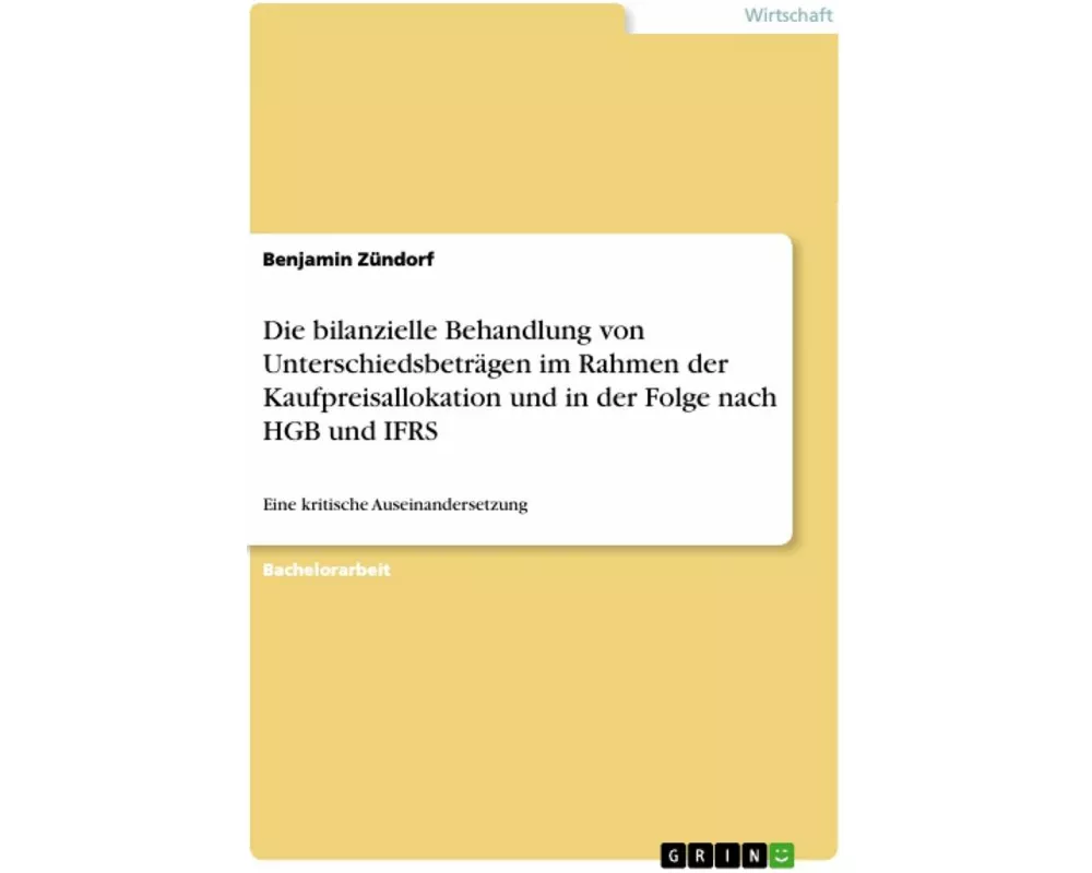 Die bilanzielle Behandlung von Unterschiedsbeträgen im Rahmen der Kaufpreisallokation und in der Folge nach HGB und IFRS