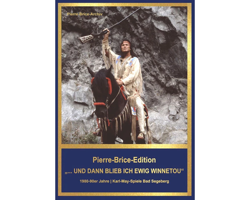Pierre-Brice-Edition Band 3 "...und dann blieb ich ewig Winnetou"