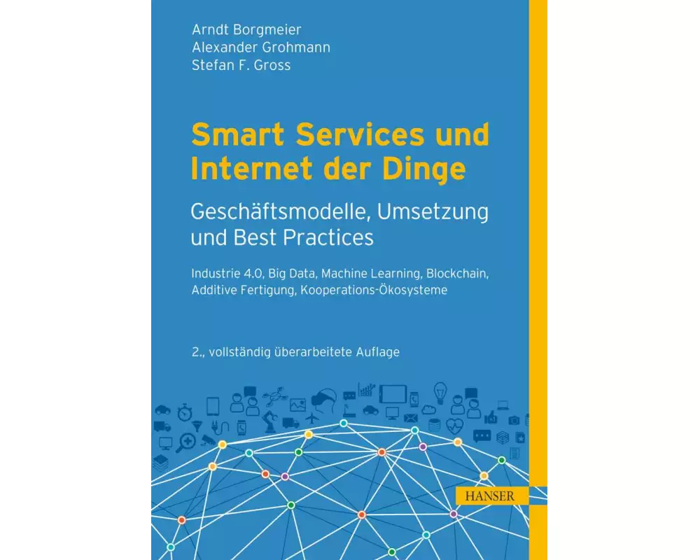 Smart Services und Internet der Dinge: Geschäftsmodelle, Umsetzung und Best Practices