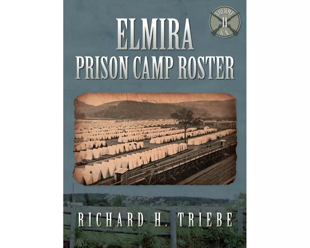 Elmira Prison Camp Roster Volume II