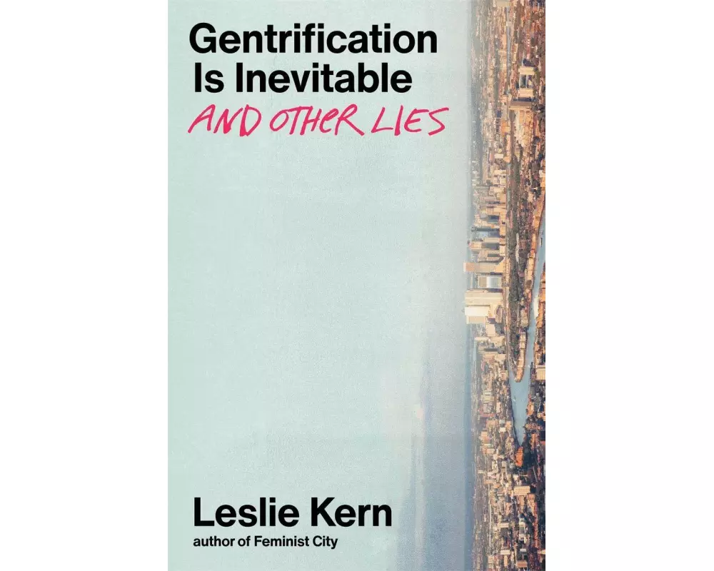 Gentrification Is Inevitable and Other Lies