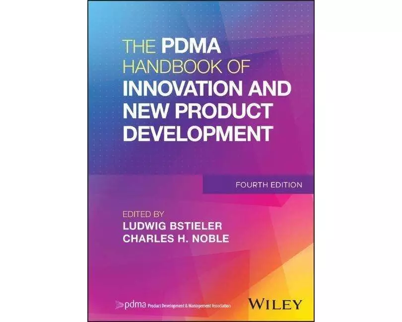 The PDMA Handbook of Innovation and New Product Development