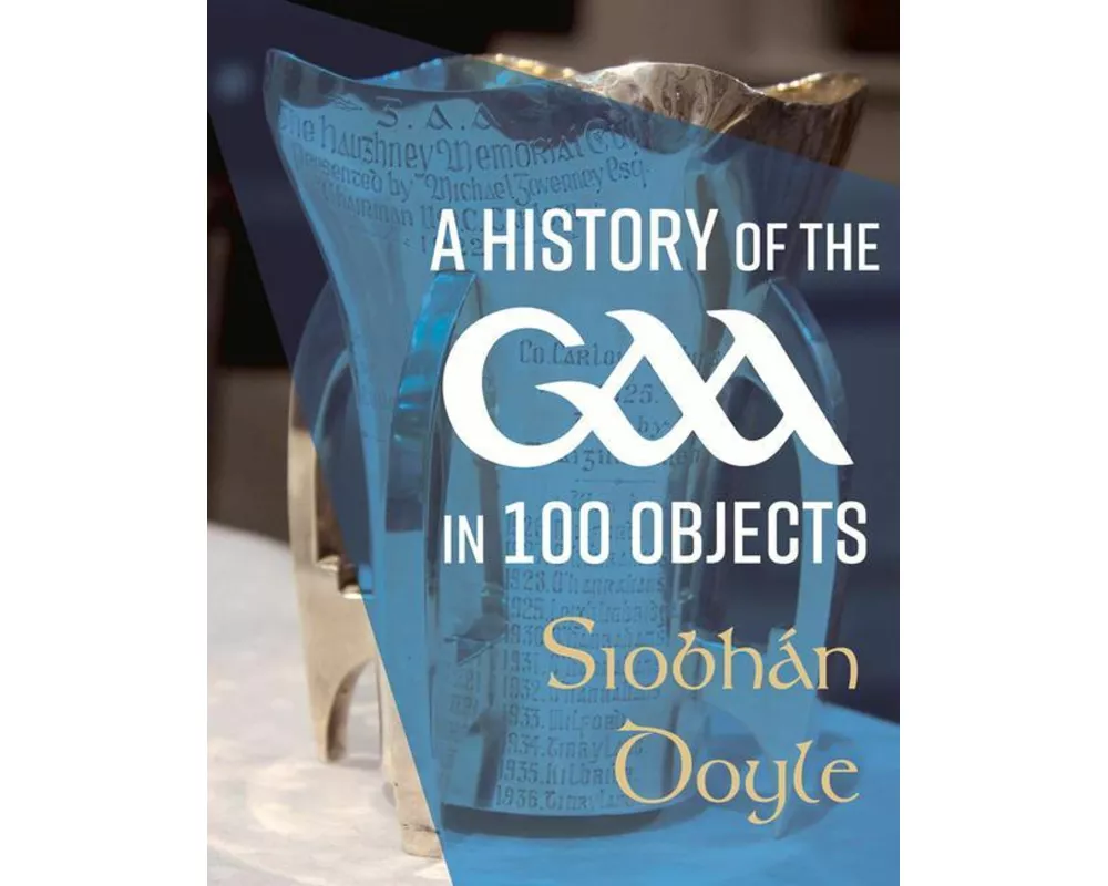 A History of the GAA in 100 Objects