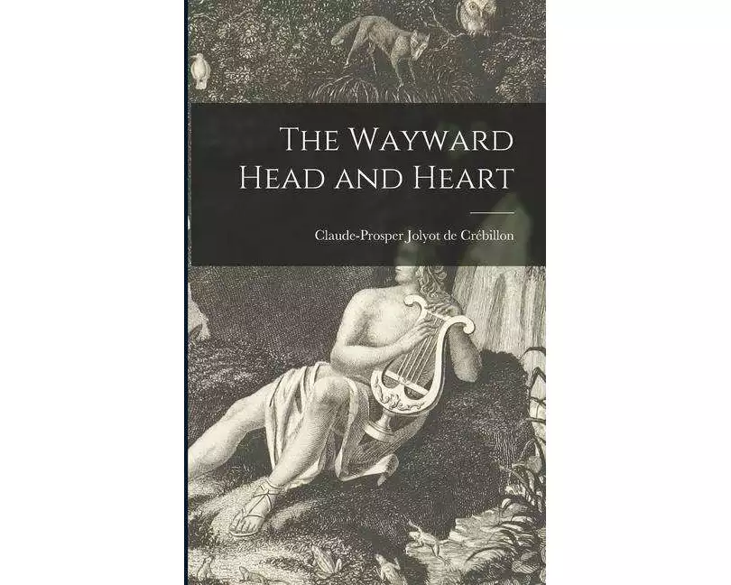 The Wayward Head and Heart