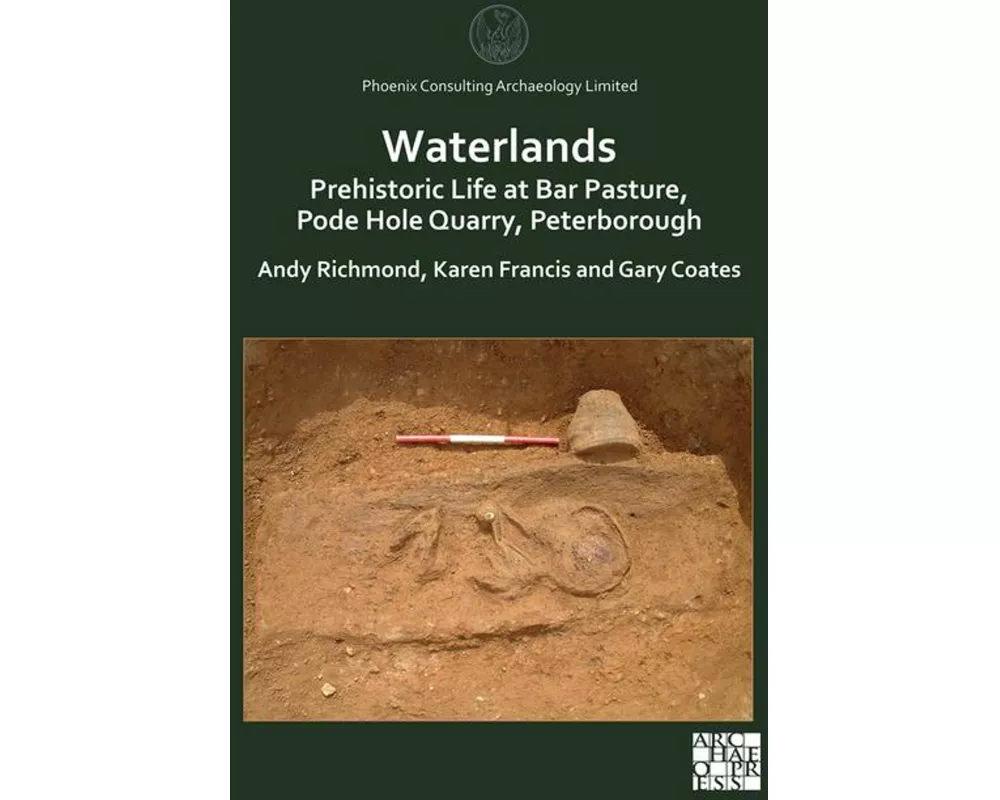 Waterlands: Prehistoric Life at Bar Pasture, Pode Hole Quarry, Peterborough