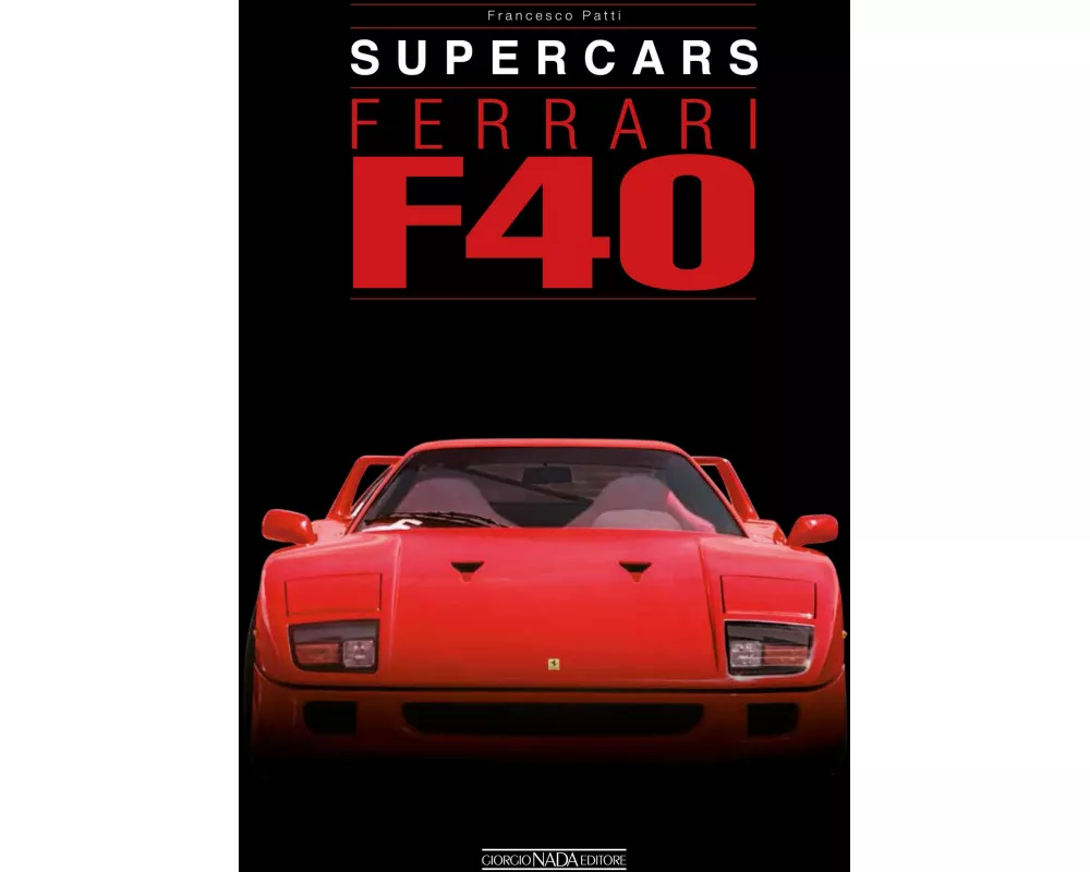 Ferrari F40. Supercars. Ediz. italiana e inglese