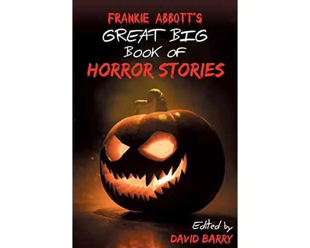 Frankie Abbott's Great Big Book of Horror Stories