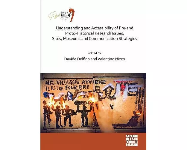 Understanding and Accessibility of Pre-and Proto-Historical Research Issues: Sites, Museums and Communication Strategies
