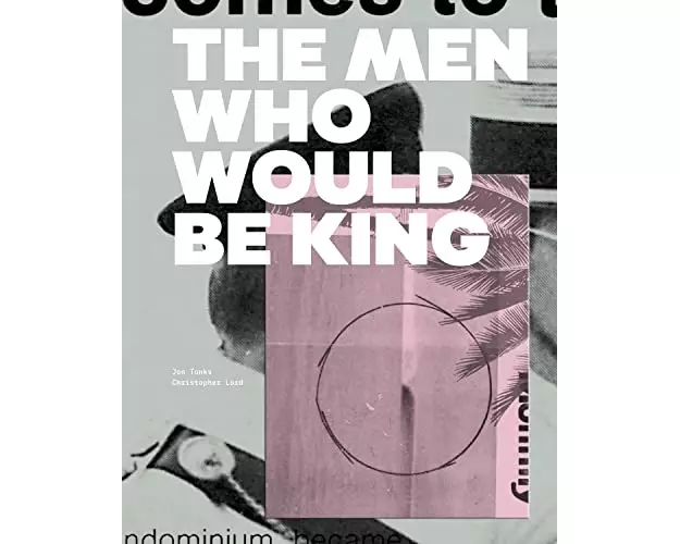 The Men Who Would Be King