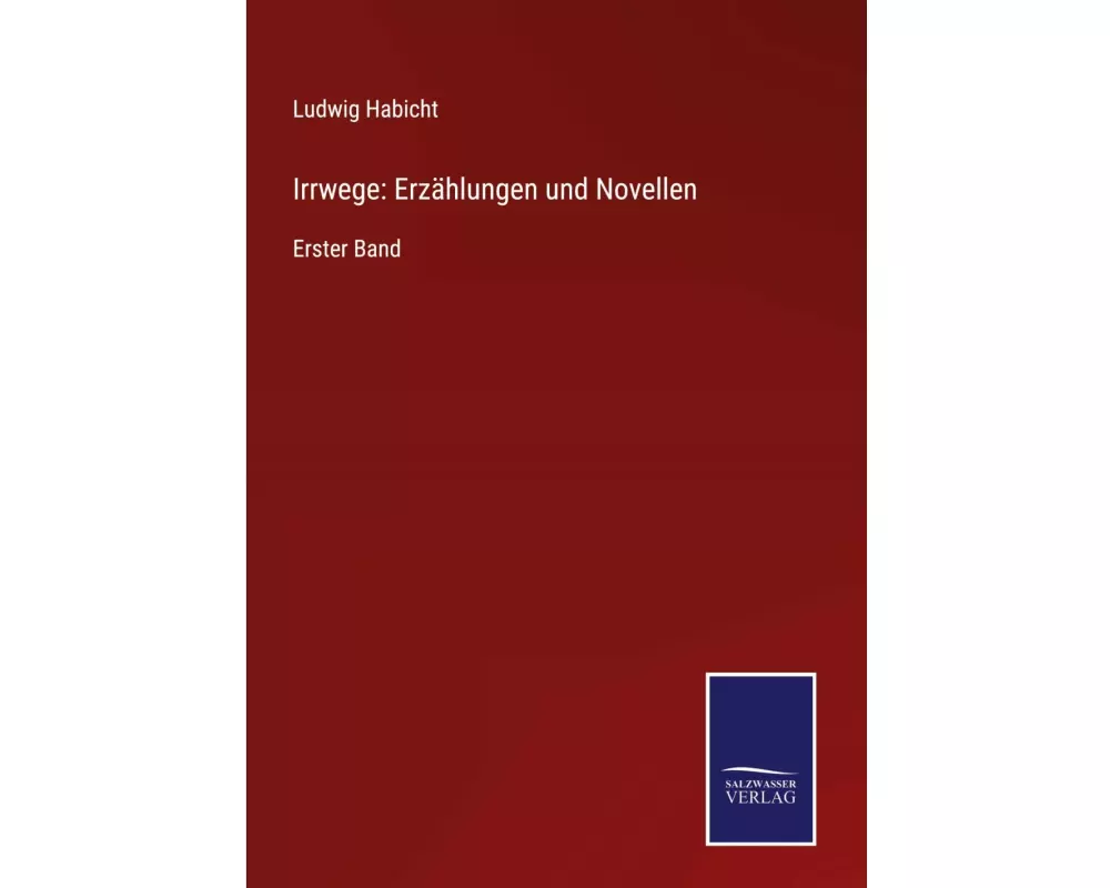 Irrwege: Erzählungen und Novellen
