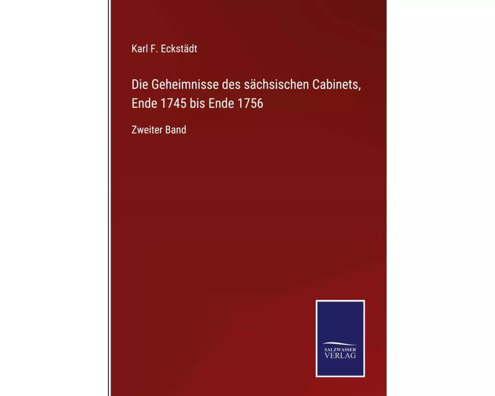 Die Geheimnisse des sächsischen Cabinets, Ende 1745 bis Ende 1756