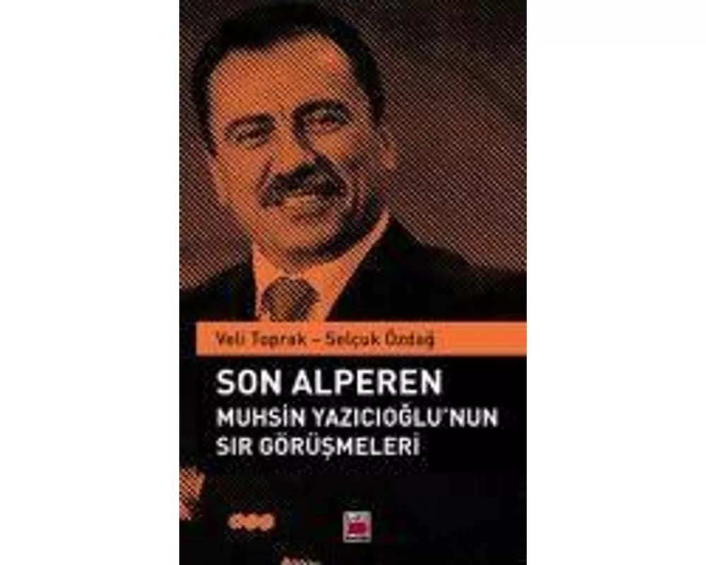 Son Alperen Muhsin Yazicioglunun Sir Görüsmeleri