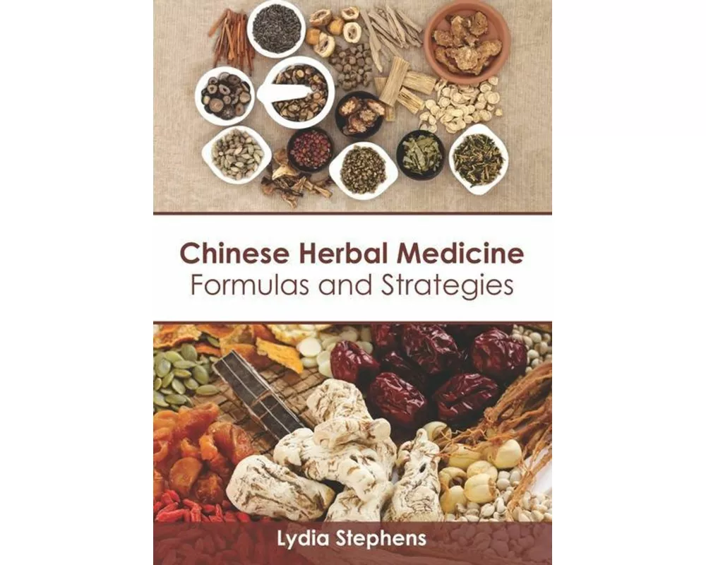 Chinese Herbal Medicine: Formulas and Strategies
