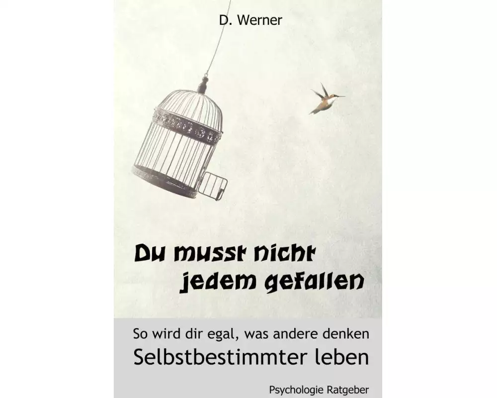 Du musst nicht jedem gefallen - So wird dir egal, was andere denken