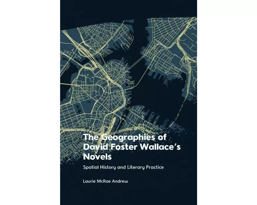 The Geographies of David Foster Wallace's Novels