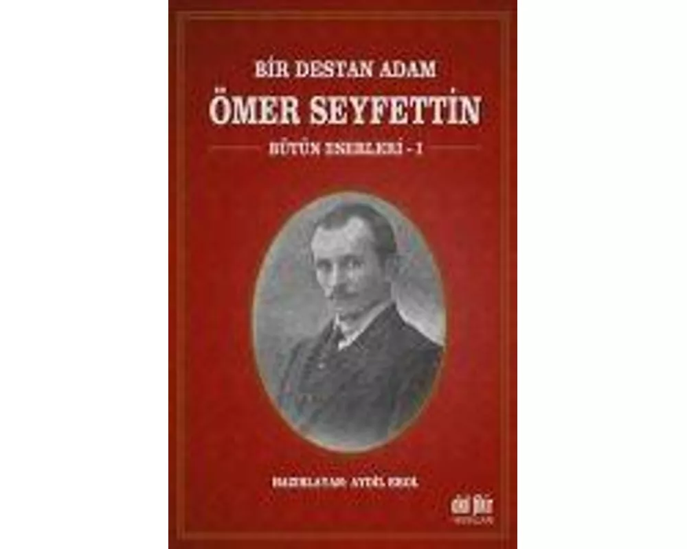 Bir Destan Adam mer Seyfettin Cilt 1